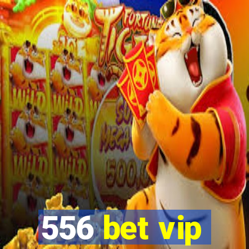 556 bet vip